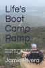 Life'S Boot Camp Ramp: Encouraging Words To Give Love, Strength, Hope, Support, And Courage