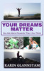 Your Dreams Matter : You Are More Powerful Than You Think