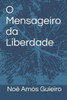 O Mensageiro Da Liberdade