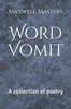 Word Vomit : A Collection Of Poetry