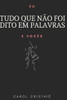 Tudo Que Não Foi Dito Em Palavras : Eu E Vocês