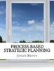 Process-Based Strategic Planning