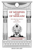 Of Memphis And Of Misraim, The Oriental Silence Of The Winged Sun : History Of The Egyptian Rites Of Freemasonry; Its Rites, Rituals And Mysteries