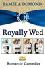 The Royally Wed Series : Four Royally Romantic Comedies