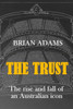 The Trust : The Rise And Fall Of An Australian Icon