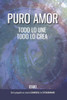 Puro Amor : Todo Lo Une, Todo Lo Crea