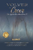 Volver A Creer : Un Legado De Amor Para Ti