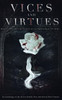 Vices And Virtues : An Anthology Of The Seven Deadly Sins And Seven Dark Virtues