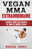 Mma Vegan Extraordinaire : Complet Avec 100 Seances De Mma Et Menus Vegan