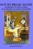 Not By Bread Alonel : Homilies On Matthew'S Gospel