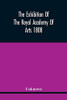 The Exhibition Of The Royal Academy Of Arts 1808