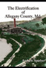 The Electrification Of Allegany County, Maryland