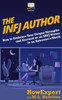 The Infj Author : How To Embrace Your Unique Strengths And Succeed As An Infj Writer In An Extrovert'S World
