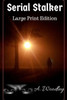 Serial Stalker : Large Print Edition