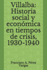 Villalba : Historia Social Y Económica En Tiempos De Crisis, 1930-1940