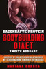 Sagenhafte Protein Bodybuilding Diaet Zweite Ausgabe : Erreichen Sie Ihre Besten Bodybuilder Koerper Mit Leckerer Nahrung Von Hohem Protein Gehalt