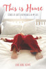 This Is Home : Stories Of God'S Faithfulness In My Life