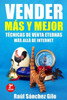 Vender Más Y Mejor : Técnicas De Venta Eternas Más Allá De Internet