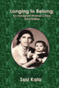 Longing To Belong : An Immigrant Woman'S Story