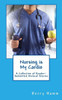 Nursing Is My Cardio : A Collection Of Reader-Submitted Medical Stories