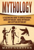 Mythology : A Fascinating Guide To Understanding Greek Mythology, Norse Mythology, And Egyptian Mythology