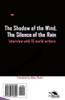 The Shadow Of The Wind, The Silence Of The Rain : Collection Of 15 Interview With World Writers