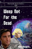 Weep Not For The Dead