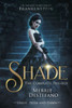 Shade : The Complete Trilogy; A Re-Imagining Of Mary Shelley'S Frankenstein