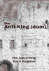 The Anti-King(Dom) : Not Just A King, But A Kingdom