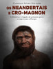 Os Neandertais E Cro-Magnon : A História E O Legado Do Primeiro Povo A Migrar Para A Europa