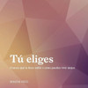 Tú Eliges : Conoce Qué Te Hace Sufrir Y Cómo Puedes Vivir Mejor.
