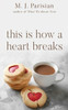 This Is How A Heart Breaks