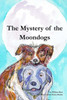 The Mystery Of The Moondogs : An Adventure And A Mystery
