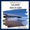 Les pieds dans le sable (French Edition)