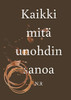 Kaikki mitä unohdin sanoa (Finnish Edition)