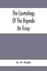 The Cosmology Of The Rigveda; An Essay