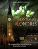Los Fantasmas De Londres : Una Colección De Historias De Fantasmas De La Capital Británica