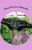 When You See A Butterfly