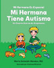 Mi Hermana Es Especial Mi Hermana Tiene Autismo : Un Cuento Acerca De Aceptaciion