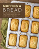 Muffins And Bread : A Bread Cookbook With Delicious Bread Recipes And Muffin Recipes
