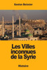 Les Villes Inconnues De La Syrie