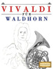 Vivaldi Für Waldhorn : 10 Leichte Stücke Für Waldhorn Anfänger Buch