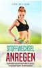 Stoffwechsel Anregen : Schneller Abnehmen Durch Einen Beschleunigten Stoffwechsel (Fett Verbrennen, Stoffwechsel Rezepte, Stoffwechselkur)