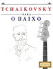 Tchaikovsky Para O Baixo : 10 Peças Fáciles Para O Baixo Livro Para Principiantes