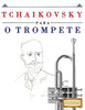 Tchaikovsky Para O Trompete : 10 Peças Fáciles Para O Trompete Livro Para Principiantes
