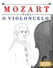 Mozart Para O Violoncelo : 10 Peas Fciles Para O Violoncelo Livro Para Principiantes