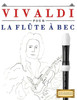 Vivaldi Pour La Flûte À Bec : 10 Pièces Faciles Pour La Flûte À Bec Débutant Livre