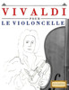 Vivaldi Pour Le Violoncelle : 10 Pièces Faciles Pour Le Violoncelle Débutant Livre