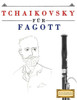 Tchaikovsky Für Fagott : 10 Leichte Stücke Für Fagott Anfänger Buch