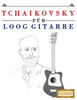 Tchaikovsky Für Loog Gitarre : 10 Leichte Stücke Für Loog Gitarre Anfänger Buch